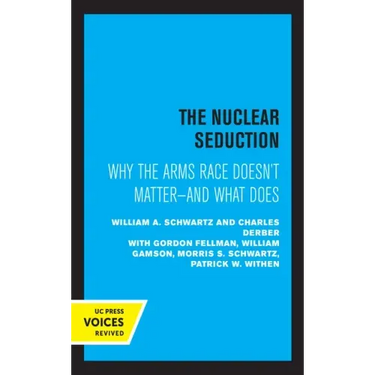 The Nuclear Seduction: Why the Arms Race Doesn't Matter--And What Does