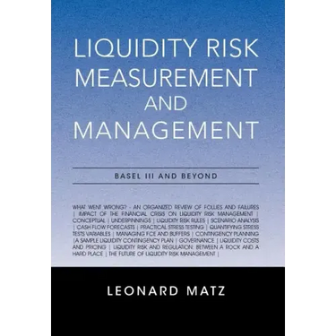 Liquidity Risk Measurement and Management: Base L III And Beyond