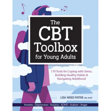 The CBT Toolbox for Young Adults: 170 Tools for Coping with Stress, Building Healthy Habits & Navigating Adulthood