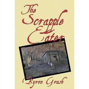 The Scrapple Eater: A Novella