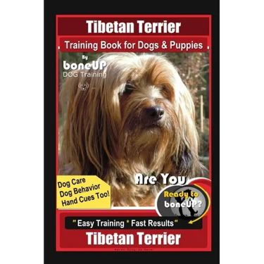 Tibetan Terrier Training Book for Dogs & Puppies By BoneUP DOG Training, Dog Care, Dog Behavior, Hand Cues Too! Are You Ready to Bone Up? Easy Trainin