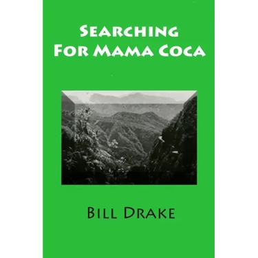Searching For Mama Coca: A Time Traveler's Guide