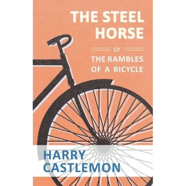 The Steel Horse or the Rambles of a Bicycle