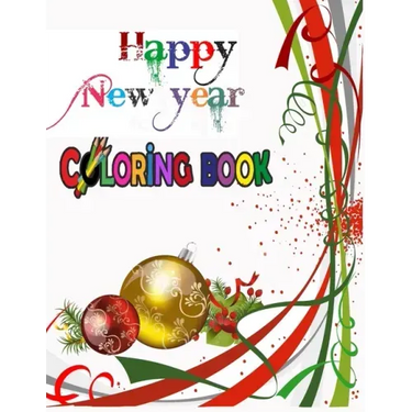 Happy New Year Coloring Book: COLORING BOOKS FOR ADULTS RELAXATION, HAPPY NEW YEAR: An Adult Happy New Year Colouring Book with Cute Holiday Designs