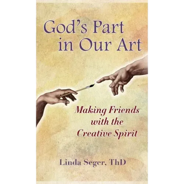 God's Part in Our Art: Making Friends with the Creative Spirit