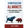 A Portfolio for All Markets: 12 Options Trading Principles to Profit in All Market Environments