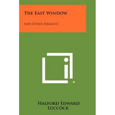 The East Window: And Other Sermons
