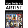 How to be an Artist: Envision artistic life goals and increase creative confidence