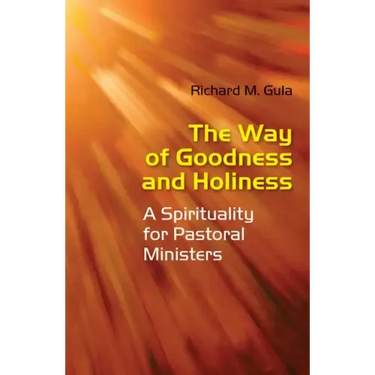 Way of Goodness and Holiness: A Spirituality for Pastoral Ministers