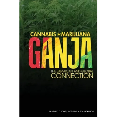Cannabis, Marijuana, Ganja: The Jamaican and Global Connection