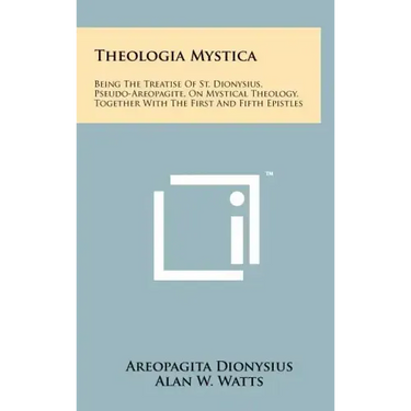 Theologia Mystica: Being The Treatise Of St. Dionysius, Pseudo-Areopagite, On Mystical Theology, Together With The First And Fifth Epistl
