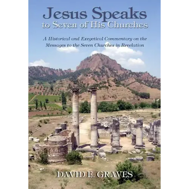 Jesus Speaks to Seven of His Churches: A Historical and Exegetical Commentary on the Messages to the Seven Churches in Revelation