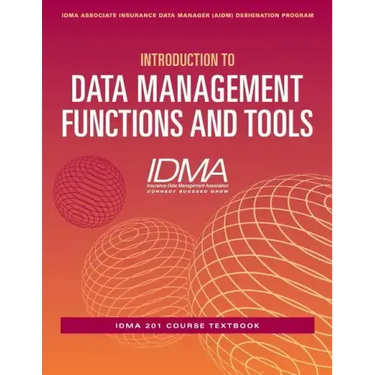 Introduction to Data Management Functions and Tools: IDMA 201 Course Textbook