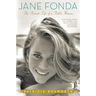 Jane Fonda: The Private Life of a Public Woman