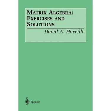 Matrix Algebra: Exercises and Solutions