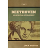 Beethoven: His Spiritual Development