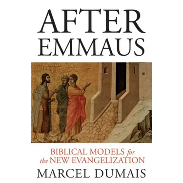 After Emmaus: Biblical Models for the New Evangelization