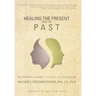 Healing the Present from the Past: The Personal Journey of a Past Life Researcher