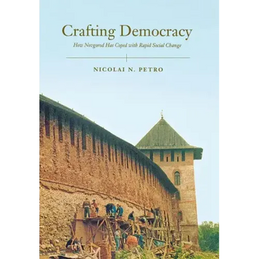 Crafting Democracy: How Novgorod Has Coped with Rapid Social Change