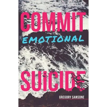 Commit Emotional Suicide