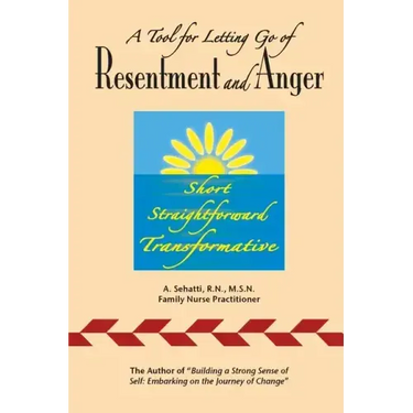 A Tool for Letting Go of Resentment and Anger: Short. Straightforward. Transformative.
