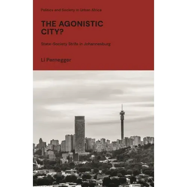 The Agonistic City?: State-Society Strife in Johannesburg