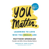 You Matter.: Learning to Love Who You Really Are