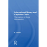 International Money And Capitalist Crisis: The Anatomy Of Global Disintegration