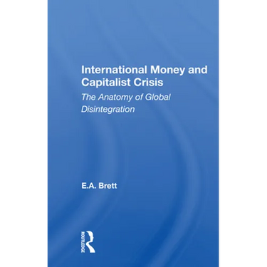 International Money And Capitalist Crisis: The Anatomy Of Global Disintegration