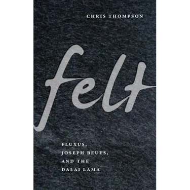 Felt: Fluxus, Joseph Beuys, and the Dalai Lama
