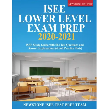ISEE Lower Level Prep 2023-2024: 512 Test Questions and Detailed Answer Explanations (4 Full-Length Tests)