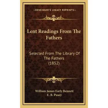 Lent Readings from the Fathers: Selected from the Library of the Fathers (1852)