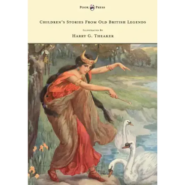 Children's Stories From Old British Legends - Illustrated by Harry Theaker