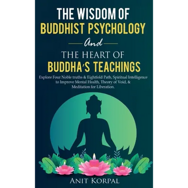 The Wisdom of Buddhist Psychology & The Heart of Buddha's teachings