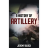 A History of Artillery