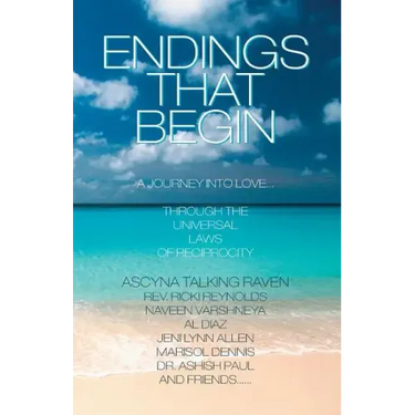 Endings That Begin...: A Journey Into Love Through the Universal Laws of Reciprocity