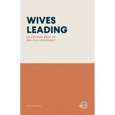 Wives Leading: An Unusual Book on Biblical Leadership