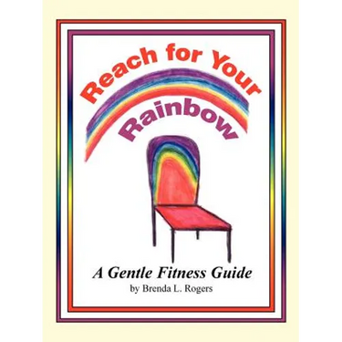 Reach for Your Rainbow: A Gentle Fitness Guide