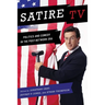 Satire TV: Politics and Comedy in the Post-Network Era