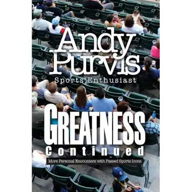 Greatness Continued: More Personal Encounters with Passed Sports Icons
