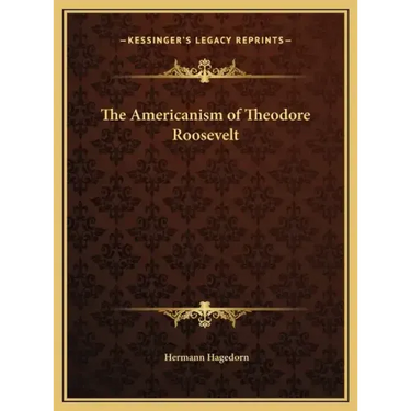 The Americanism of Theodore Roosevelt