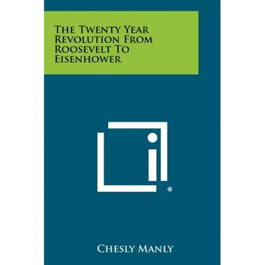 The Twenty Year Revolution from Roosevelt to Eisenhower