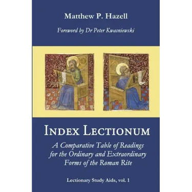 Index Lectionum: A Comparative Table of Readings for the Ordinary and Extraordinary Forms of the Roman Rite