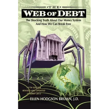 Web of Debt: The Shocking Truth about Our Money System and How We Can Break Free