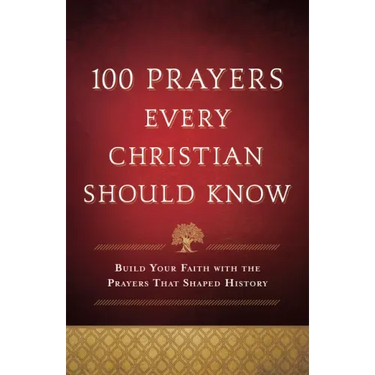 100 Prayers Every Christian Should Know