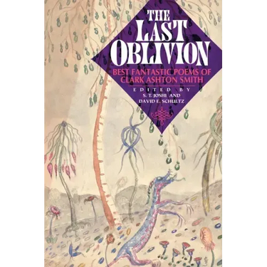 The Last Oblivion: Best Fantastic Poems of Clark Ashton Smith