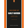 The Story of Harley-Davidson: A Tribute to an American Icon