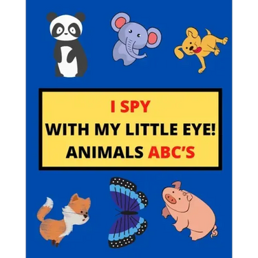I Spy with My Little Eye! Animals Abc's: I Spy Animals With Facts A Guessing Game For Kids, Toddlers and Kindergartners Preschool (Gift I Spy Book)
