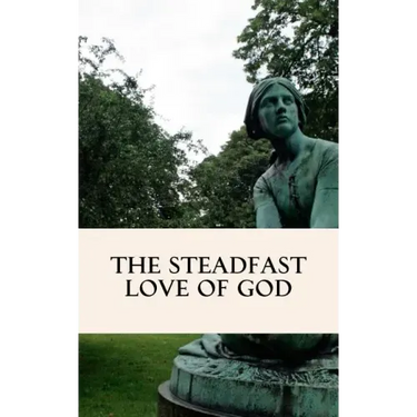 The Steadfast Love of God: A Four Week Study through Scripture
