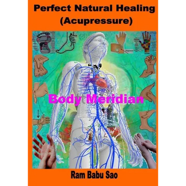 Perfect Natural Healing (Acupressure): Healthy Living in your Hand